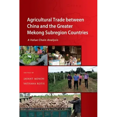 Agricultural Trade between China and the Greater Mekong Subregion Countries: A Value Chain Analysis