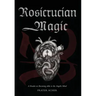 Rosicrucian Magic: A Reader on Becoming Alike to the Angelic Mind