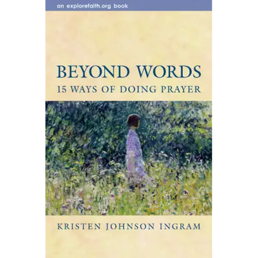 Beyond Words: 15 Ways of Doing Prayer