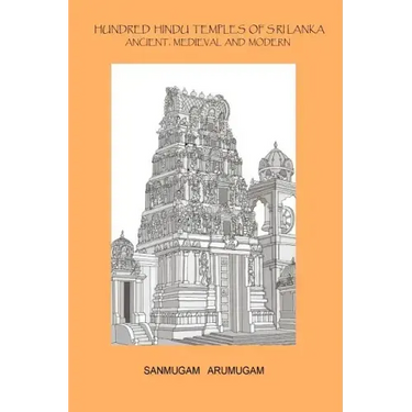 Hundred Hindu Temples of Sri Lanka: Ancient, Medieval and Modern