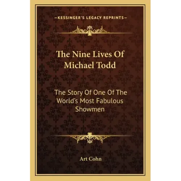 The Nine Lives Of Michael Todd: The Story Of One Of The World's Most Fabulous Showmen