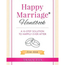 Happy Marriage Handbook For Her: A 10-Step Solution To Happily Ever After