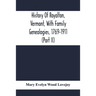 History Of Royalton, Vermont, With Family Genealogies, 1769-1911 (Part Ii)