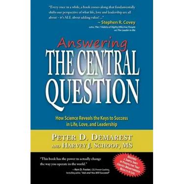 Answering The Central Question: How Science Reveals the Keys to Success in Life, Love, and Leadership
