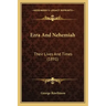 Ezra And Nehemiah: Their Lives And Times (1891)