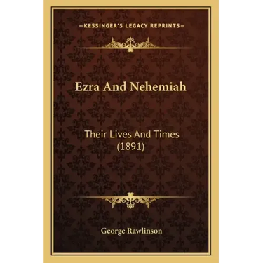 Ezra And Nehemiah: Their Lives And Times (1891)