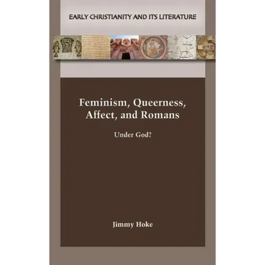 Feminism, Queerness, Affect, and Romans