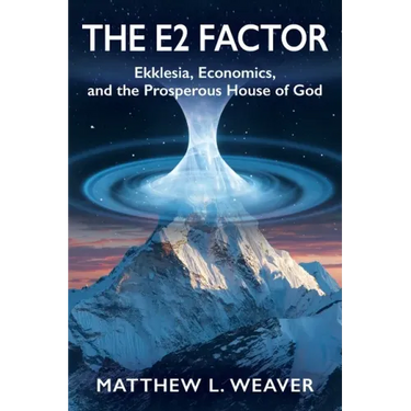 The E2 Factor: Ekklesia, Economics, and the Prosperous House of God