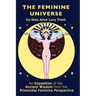 The Feminine Universe: An Exposition of the Ancient Wisdom from the Primordial Feminine Perspective