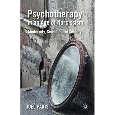 Psychotherapy in an Age of Narcissism: Modernity, Science, and Society