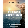 The Purpose Experience - Workbook: Discover and Fulfill Your God-Given Purpose