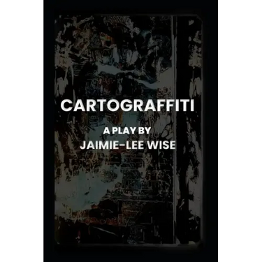 Cartograffiti: A Play