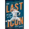 The Last Icon: Tom Seaver and His Times