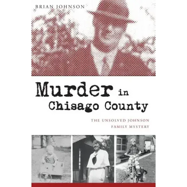 Murder in Chisago County: The Unsolved Johnson Family Mystery