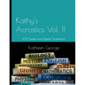 Kathy's Acrostics Vol. 11: 100 Puzzles from Eclectic Quotations