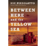 Between Here and the Yellow Sea
