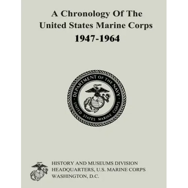 A Chronology of the United States Marine Corps, 1947-1964