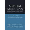 Muslim American Renaissance Project: Answering the Call of God and the Country and Inspiring Change