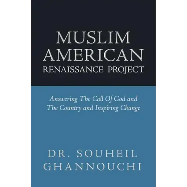 Muslim American Renaissance Project: Answering the Call of God and the Country and Inspiring Change