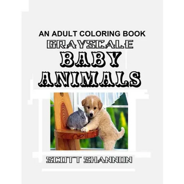 An Adult Coloring Book - Grayscale Baby Animals