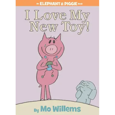 I Love My New Toy!-An Elephant and Piggie Book
