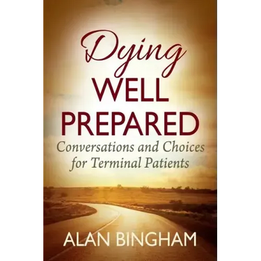 Dying Well Prepared: Conversations and Choices for Terminal Patients