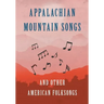 Appalachian Mountain Songs and Other American Folksongs
