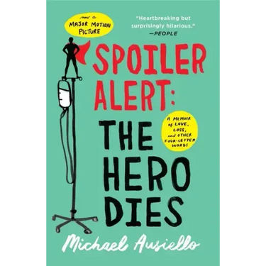 Spoiler Alert: The Hero Dies: A Memoir of Love, Loss, and Other Four-Letter Words