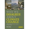 Why We Disagree about Climate Change