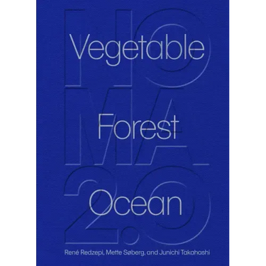 Noma 2.0: Vegetable, Forest, Ocean