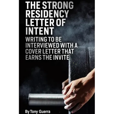 The Strong Residency Letter of Intent: Writing to Be Interviewed with a Cover Letter that Earns the Invite
