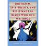 Eroticism, Spirituality, and Resistance in Black Women's Writings