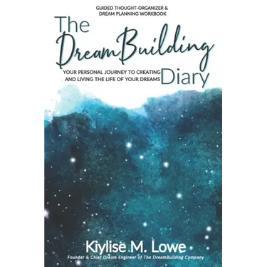 The DreamBuilding Diary: Your personal journey to creating and living the life of your dreams