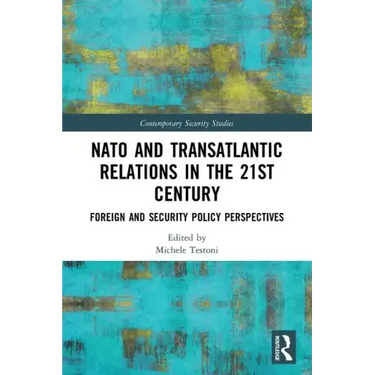 NATO and Transatlantic Relations in the 21st Century: Foreign and Security Policy Perspectives
