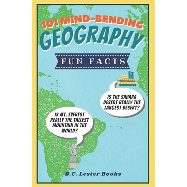 101 Mind-Bending Geography Fun Facts: Is The Sahara Desert Really The Largest Desert? Is Mt Everest Really The Tallest Mountain In The World?