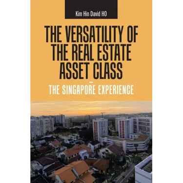 The Versatility of the Real Estate Asset Class - the Singapore Experience