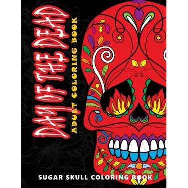 Day of the Dead: Sugar skull coloring book at midnight Version ( Skull Coloring Book for Adults, Relaxation & Meditation )