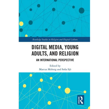 Digital Media, Young Adults and Religion: An International Perspective