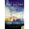 Seize the Fire: Heroism, Duty, and Nelson's Battle of Trafalgar