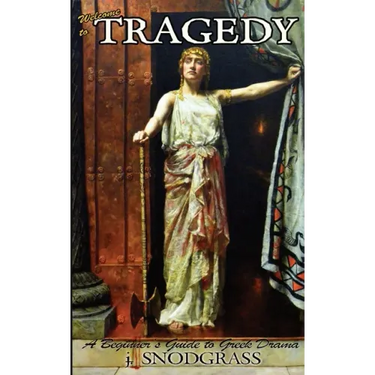 Welcome to Tragedy: A Beginner's Guide to Greek Drama