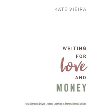 Writing for Love and Money: How Migration Drives Literacy Learning in Transnational Families