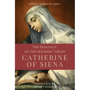 The Dialogue of the Seraphic Virgin Catherine of Siena (Illustrated): Easy to read Layout