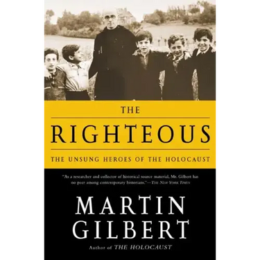 The Righteous: The Unsung Heroes of the Holocaust