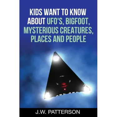 Kids Want to Know About: UFO's, Bigfoot, Mysterious Creatures, Mysterious Places, Mysterious People