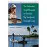 The Saltwater Angler's Guide to Florida's Big Bend and Emerald Coast