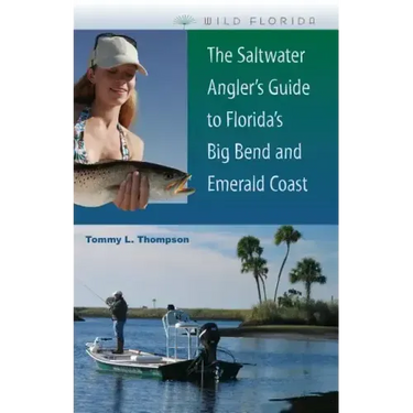 The Saltwater Angler's Guide to Florida's Big Bend and Emerald Coast