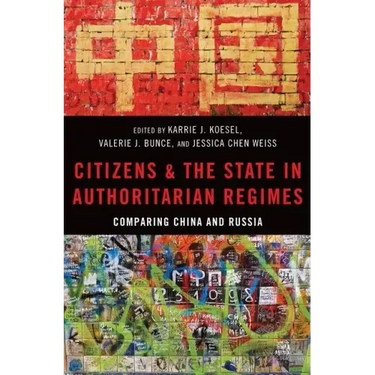 Citizens and the State in Authoritarian Regimes: Comparing China and Russia