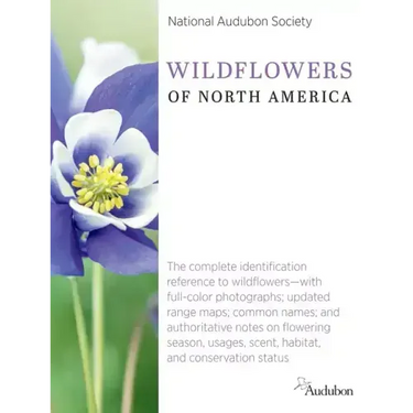 National Audubon Society Wildflowers of North America: The Complete Identification Reference to Wildflowers--With Full-Color Photographs; Updated Rang