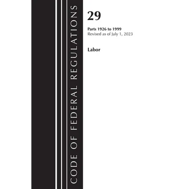 Code of Federal Regulations, Title 29 Labor/OSHA 1926 - 1999, Revised as of July 1, 2023
