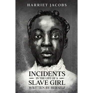 Incidents in the Life of a Slave Girl, Written By Herself